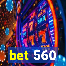 bet 560